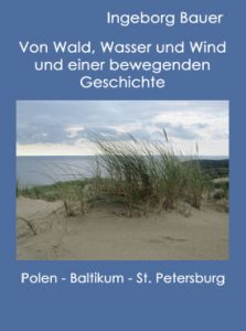 Von Wald, Wasser und Wind und einer bewegenden Geschichte: Polen – Baltikum – St. Petersburg