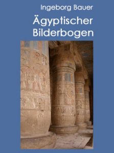 Ägyptischer Bilderbogen – Tagebuch einer Ägyptenreise